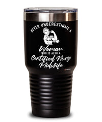 Certified Nurse Midwife Tumbler Never Underestimate A Woman Who Is Also A Certified Nurse Midwife 30oz Stainless Steel Black