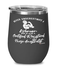 Certified Registered Nurse Anesthetist Wine Glass Never Underestimate A Woman Who Is Also A CRNA 12oz Stainless Steel Black