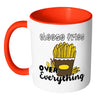 Cheese Fries Over Everything Mug White 11oz Accent Coffee Mugs