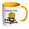 Cheese Fries Over Everything Mug White 11oz Accent Coffee Mugs