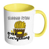 Cheese Fries Over Everything Mug White 11oz Accent Coffee Mugs