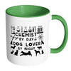 Chemist Mug Chemist By Day Dog Lover By Night White 11oz Accent Coffee Mugs
