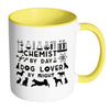 Chemist Mug Chemist By Day Dog Lover By Night White 11oz Accent Coffee Mugs