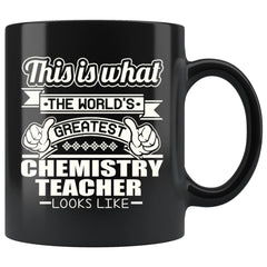 Chemistry Mug The World Greatest Chemistry Teacher 11oz Black Coffee Mugs