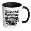 Chemistry Mug The World Greatest Chemistry Teacher White 11oz Accent Coffee Mugs