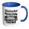 Chemistry Mug The World Greatest Chemistry Teacher White 11oz Accent Coffee Mugs