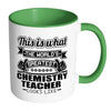 Chemistry Mug The World Greatest Chemistry Teacher White 11oz Accent Coffee Mugs