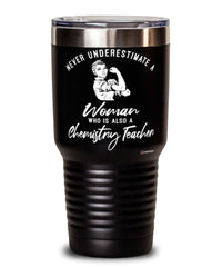 Chemistry Teacher Tumbler Never Underestimate A Woman Who Is Also A Chemistry Teacher 30oz Stainless Steel Black