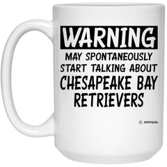 Chesapeake Bay Retriever Mug Warning May Spontaneously Start Talking About Chesapeake Bay Retrievers Coffee Cup 15oz White 21504