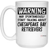 Chesapeake Bay Retriever Mug Warning May Spontaneously Start Talking About Chesapeake Bay Retrievers Coffee Cup 15oz White 21504