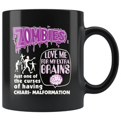 Chiari-Malformation Mug Zombies Love My Extra Brains 11oz Black Coffee Mugs