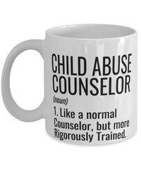 Child Abuse Counselor Mug Like A Normal Counselor But More Rigorously Trained Coffee Cup 11oz 15oz White