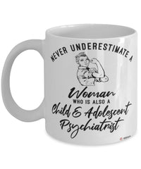 Child Adolescent Psychiatrist Mug Never Underestimate A Woman Who Is Also A Child Adolescent Psychiatrist Coffee Cup White