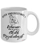 Child Psychologist Mug Never Underestimate A Woman Who Is Also A Child Psychologist Coffee Cup White