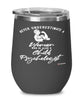 Child Psychologist Wine Glass Never Underestimate A Woman Who Is Also A Child Psychologist 12oz Stainless Steel Black