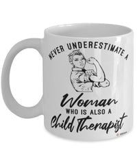 Child Therapist Mug Never Underestimate A Woman Who Is Also A Child Therapist Coffee Cup White