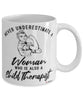 Child Therapist Mug Never Underestimate A Woman Who Is Also A Child Therapist Coffee Cup White