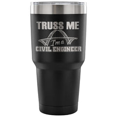 Civil Engineer Coffee Travel Mug Truss Me 30 oz Stainless Steel Tumbler