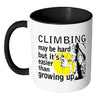 Climbing Mug Climbing May Be Hard But Its Easier White 11oz Accent Coffee Mugs
