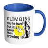 Climbing Mug Climbing May Be Hard But Its Easier White 11oz Accent Coffee Mugs