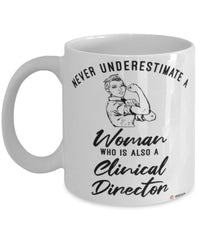 Clinical Director Mug Never Underestimate A Woman Who Is Also A Clinical Director Coffee Cup White