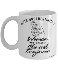 Clinical Engineer Mug Never Underestimate A Woman Who Is Also A Clinical Engineer Coffee Cup White