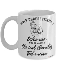 Clinical Genetics Technician Mug Never Underestimate A Woman Who Is Also A Clinical Genetics Tech Coffee Cup White