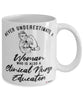 Clinical Nurse Educator Mug Never Underestimate A Woman Who Is Also A Clinical Nurse Educator Coffee Cup White