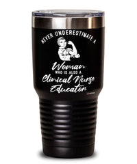 Clinical Nurse Educator Tumbler Never Underestimate A Woman Who Is Also A Clinical Nurse Educator 30oz Stainless Steel Black