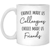 Co Worker Mug Chance Made Us Colleague Choice Made Us Friends Coffee Cup 11oz White XP8434