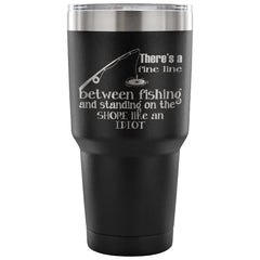Coffee Travel Mug A Fine Line Between Fishing And 30 oz Stainless Steel Tumbler