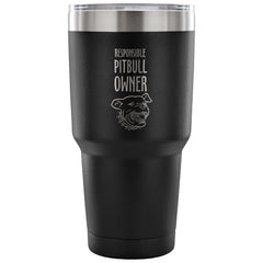 Coffee Travel Mug Responsible Pitbull Owner 30 oz Stainless Steel Tumbler