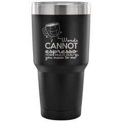 Coffee Travel Mug Words Cannot Expresso How 30 oz Stainless Steel Tumbler