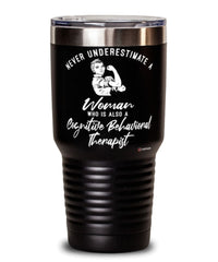 Cognitive Behavioral Therapist Tumbler Never Underestimate A Woman Who Is Also A Cognitive Behavioral Therapist 30oz Stainless Steel Black