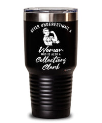 Collections Clerk Tumbler Never Underestimate A Woman Who Is Also A Collections Clerk 30oz Stainless Steel Black