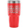 College Student Travel Mug May Your Grades Be Ever 30 oz Stainless Steel Tumbler