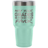 College Student Travel Mug May Your Grades Be Ever 30 oz Stainless Steel Tumbler