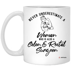Colon Rectal Surgeon Mug Never Underestimate A Woman Who Is Also A Colon Rectal Surgeon Coffee Cup 11oz White XP8434