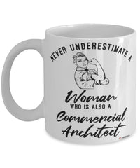 Commercial Architect Mug Never Underestimate A Woman Who Is Also A Commercial Architect Coffee Cup White