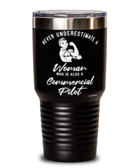 Commercial Pilot Tumbler Never Underestimate A Woman Who Is Also A Commercial Pilot 30oz Stainless Steel Black