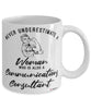 Communications Consultant Mug Never Underestimate A Woman Who Is Also A Communications Consultant Coffee Cup White