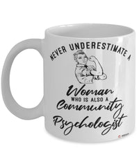 Community Psychologist Mug Never Underestimate A Woman Who Is Also A Community Psychologist Coffee Cup White