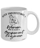 Component Engineer Mug Never Underestimate A Woman Who Is Also A Component Engineer Coffee Cup White