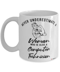 Computer Technician Mug Never Underestimate A Woman Who Is Also A Computer Tech Coffee Cup White