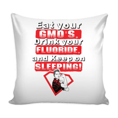 Conspiracy Theory Graphic Pillow Cover  Eat Your GMOs Drink Your Flouride And