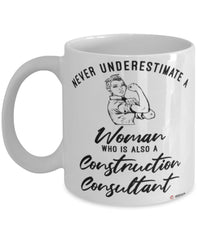 Construction Consultant Mug Never Underestimate A Woman Who Is Also A Construction Consultant Coffee Cup White