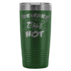 Cooking Travel Mug Beware The Chef Is Hot 20oz Stainless Steel Tumbler