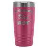 Cooking Travel Mug Beware The Chef Is Hot 20oz Stainless Steel Tumbler