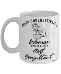 Cost Consultant Mug Never Underestimate A Woman Who Is Also A Cost Consultant Coffee Cup White