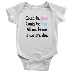 Could Be Pink Could Be Blue All We Know Is We Are Due Pregnancy Announcement Baby Bodysuit